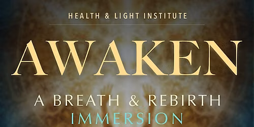 Awaken ~ A Breathwork & Rebirthing Immersion