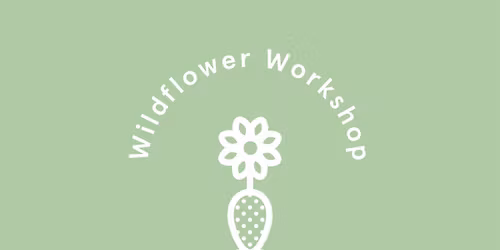 Wildflower Workshop - Mothers Day Edition