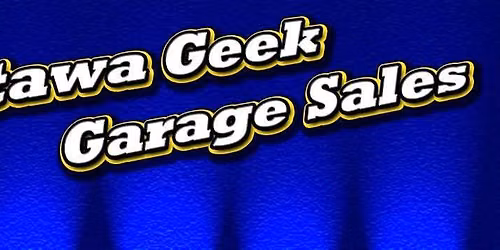 Ottawa Geek Garage Sales - Stittsville