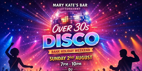 Mary Kate's Letterkenny Over 30s Disco