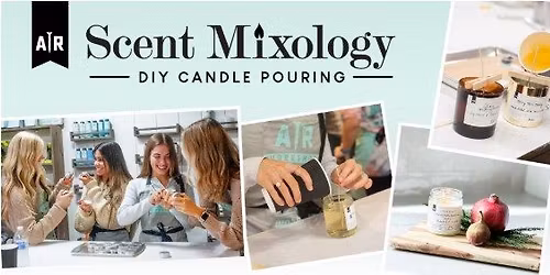 Candle Pouring + Scent Mixology