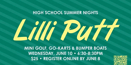 High School Summer Nights at Lilli Putt