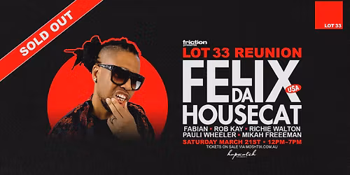 Friction Presents Lot 33 Reunion Ft Felix Da Housecat (USA)