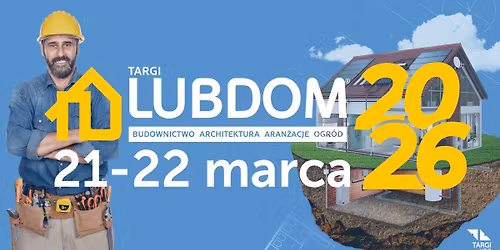 Targi Budowlane LUBDOM 🏠 21-22 marca 2026