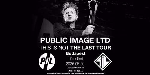 SOLD OUT! Public Image Ltd (PiL) - This Is Not The Last Tour | Budapest 2026