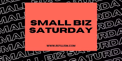 Small Business Saturday at Refillism