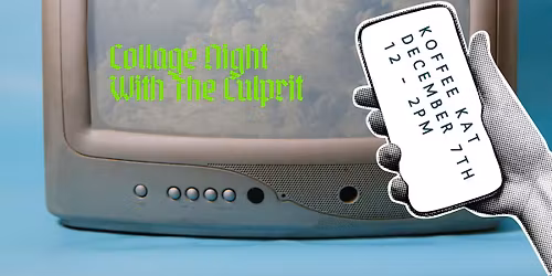 Collage with The Culprit | Free Event | Supplies Provided