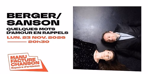 BERGER\/SANSON : QUELQUES MOTS D'AMOUR EN RAPPELS \u00b7 La Manufacture Chanson