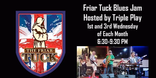 Blues Jam at The Friar Tuck - 1st & 3rd Wednesdays of each month - 6:30-9:30 PM