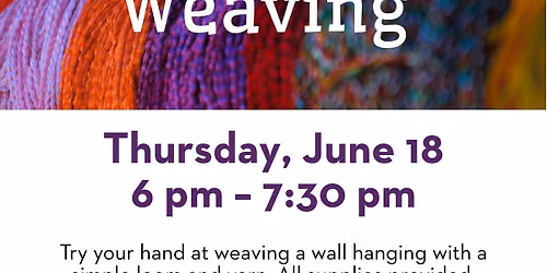Art Night: Weaving Thursday, June 18, 2026
