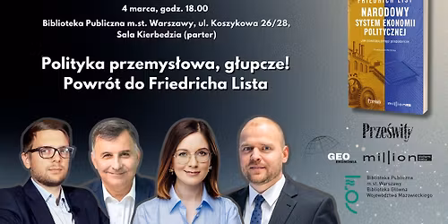 Polityka przemys\u0142owa, g\u0142upcze! Powr\u00f3t do Friedricha Lista - Matysiak, Jagie\u0142\u0142o, Jak\u00f3bowski, Mazur