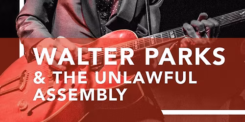 Walter Parks and The Unlawful Assembly