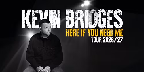 Kevin Bridges: Here If You Need Me
