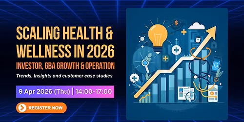 Scaling Health & Wellness in 2026 - Investor, GBA Growth & Operation