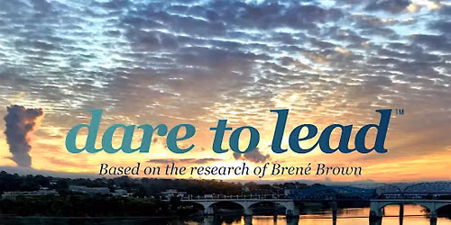 Dare to Lead\u2122 \u2014 3-Day Courageous Leadership Workshop | Chattanooga