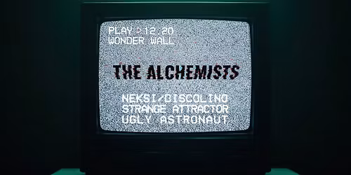 The Alchemists w\/ Neksi x Strange Attractor x Discolino x Ugly Astronaut