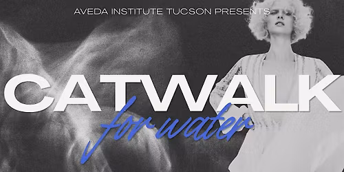 Catwalk For Water: A Charity Hair and Makeup Show