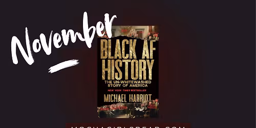 (IN PERSON) Bookclub: Black AF History: The Un-Whitewashed... by Michael Harriot