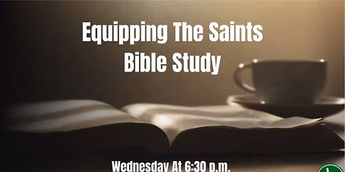 Equipping The Saints Wednesday Night Bible Study