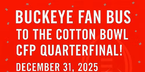 Buckeye Fan Bus to 2025  Cotton Bowl CFP Quarterfinal - Downtown Dallas
