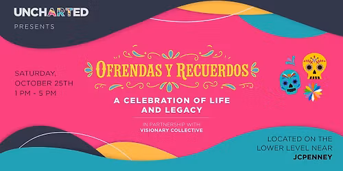 Ofrendas y Recuerdos: A Celebration of Life & Legacy
