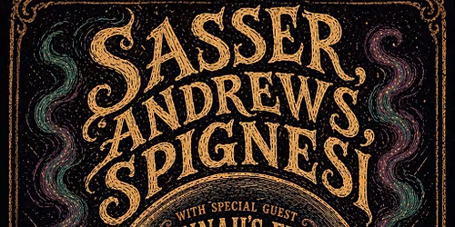 Sasser, Andrews, & Spignesi w\/s\/g Hannah\u2019s Field @ Electric Haze - Sat. August 1