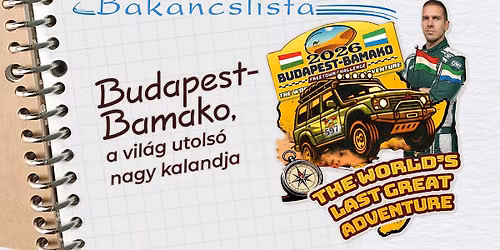 Bakancslista: Budapest-Bamako, a vil\u00e1g utols\u00f3 nagy kalandja