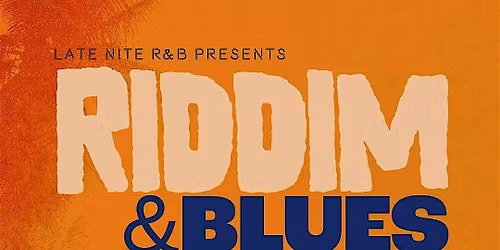 Late Nite R&B Presents: "Riddim & Blues"  The Dinner Party Experience