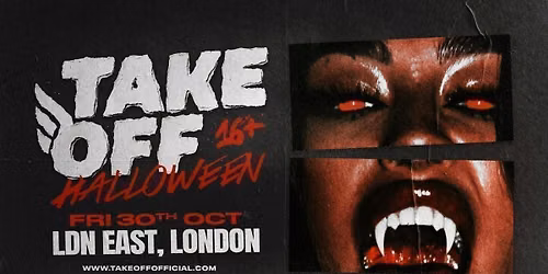 Take Off 16+ HALLOWEEN RAVE 2026! \ud83c\udf83 LDN EAST \u2620\ufe0f