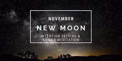 November New Moon Meditation & Intention Setting
