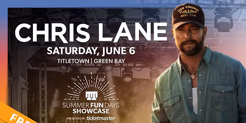 Summer Fun Days Showcase feat. Chris Lane, presented by Ticketmaster