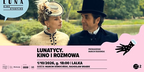 LUNATYCY. KINO I ROZMOWA | Lalka | film + spotkanie z Marcinem Doroci\u0144skim i Rados\u0142awem Drabikiem