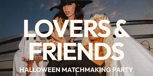 Lovers & Friends Halloween Matchmaking Party