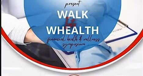 Walk into Whealth:  Financial, Health, and Wellness Symposium