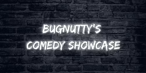 Bugnutty\u2019s Comedy Showcase