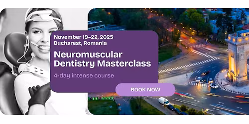 Neuromuscular Dentistry Masterclass with Dr Raj Rav | Bucharest, 19-22.11.2025