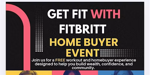 Get Fit With FitBritt Homebuyer Event!