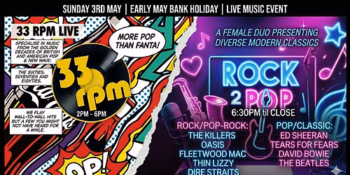\ud83c\udfb8 Early May Bank Holiday Live Music: 33 RPM & Rock 2 Pop! \ud83c\udfa4