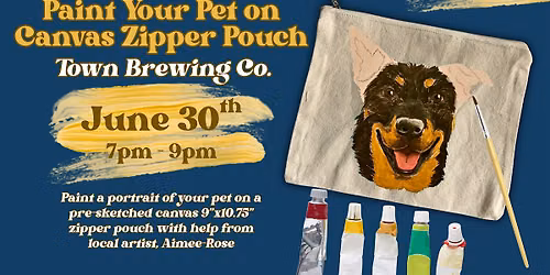 Paint Your Pet: Canvas Zipper Pouch @ Town Brewing Co.