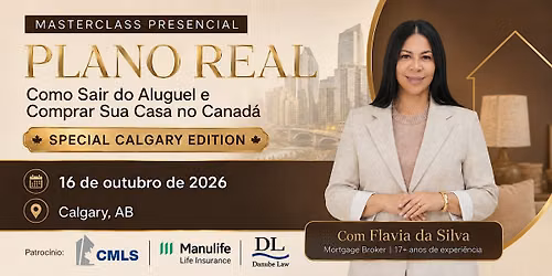 MASTERCLASS PLANO REAL CALGARY - Como sair do aluguel e comprar sua casa