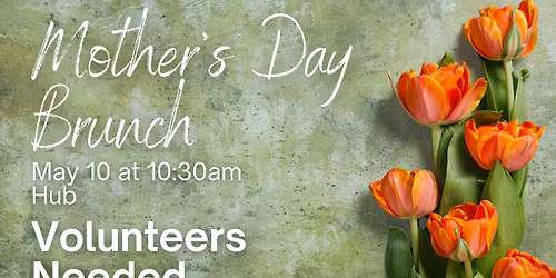 Mother's Day Brunch - Volunteers Needed