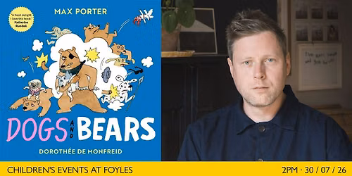 DOGS AND BEARS: Children's Workshop with Max Porter