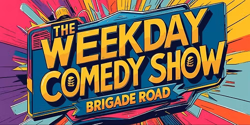 The Weekday Comedy Show@Brigade Road