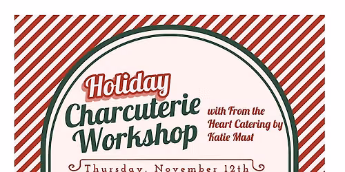 Holiday Charcuterie Workshop with From the Heart Catering by Katie Mast