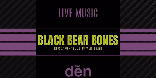 Live Music | BLACK BEAR BONES | the den