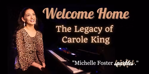 Welcome Home: The Legacy of Carole King with Michelle Foster - MATINEE
