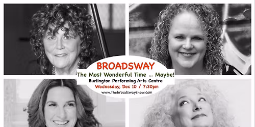 BROADSWAY - The Most Wonderful Time - Maybe ... in BURLINGTON