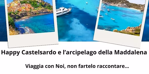 Happy Castelsardo e Arcipelago della Maddalena sabato 4 e domenica 5 Luglio a \u20ac 200,00