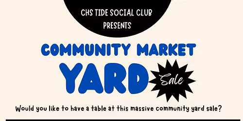 CHS Tide Social Club: Community Market & Yard Sale
