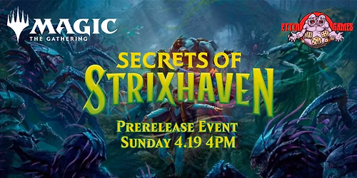 MtG Secrets of Strixhaven Prerelease Event Saturday 4.18